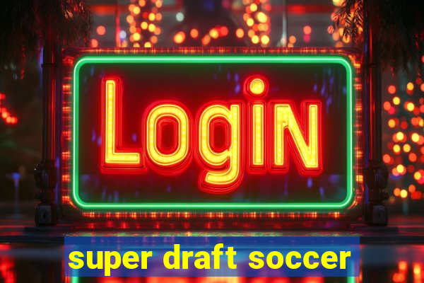 super draft soccer